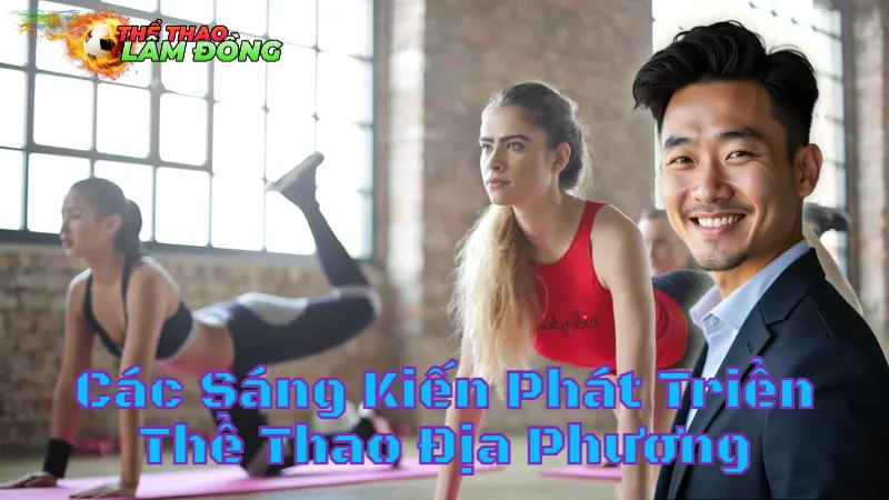 Các Sáng Kiến Phát Triển Thể Thao Địa Phương