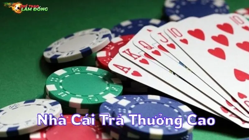 Nhà Cái Trả Thưởng Cao Và Nhanh Chóng Hiện Nay